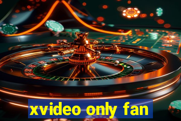 xvideo only fan